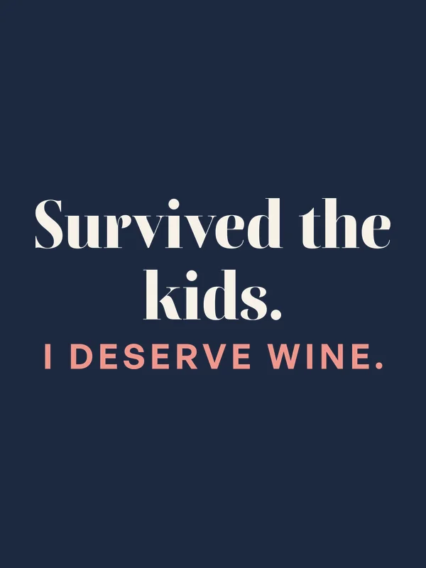Be Like Family: Survived the kids. I deserve wine.