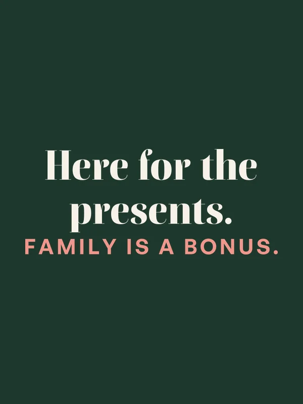 Be Like Family: Here for the presents. Family is a bonus.